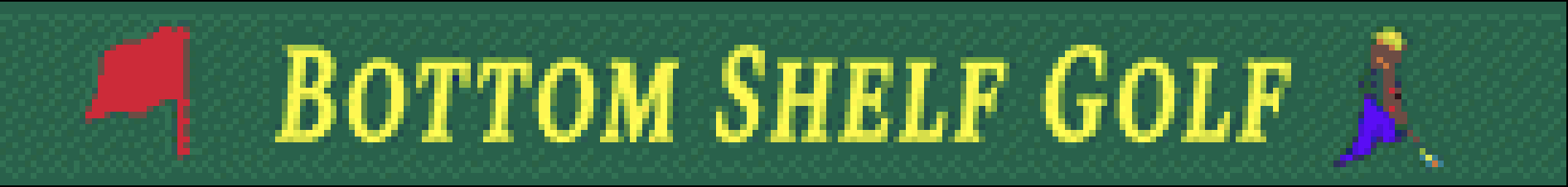 Bottom Shelf Golf